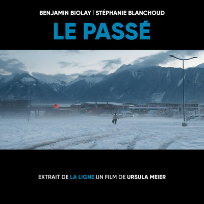 Le passe (extrait de ”La Ligne”, un film de Ursula Meier) (Explicit)/バンジャマン・ビオレ／Stephanie Blanchoud