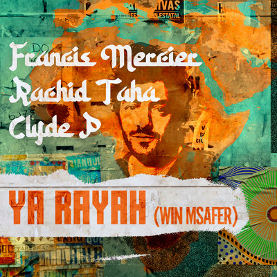 Ya Rayah (Win Msafer)/Francis Mercier／ラシッド・タハ／Clyde P