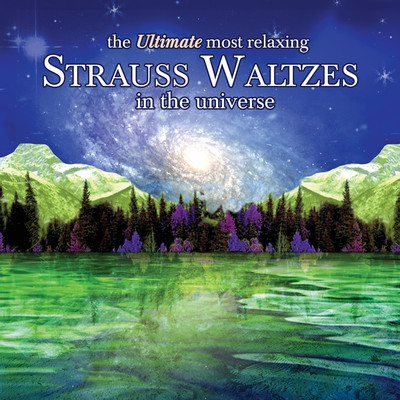 The Ultimate Most Relaxing Strauss Waltzes In The Universe/Various Artists