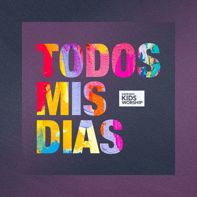 Todos Mis Dias (featuring Paloma Ramos／Live)/Gateway Kids Worship