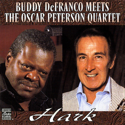 Hark: Buddy DeFranco Meets The Oscar Peterson Quartet/バディ・デフランコ／オスカー・ピーターソン・カルテット