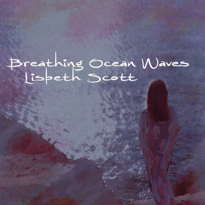 Breathing Ocean Waves (feat. Orchid Quartet)/Lisbeth Scott