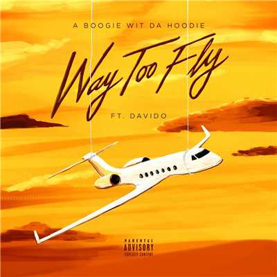 Way Too Fly (feat. DaVido)/A Boogie Wit da Hoodie