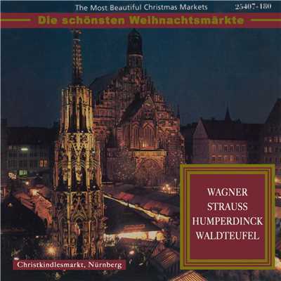 The Most Beautiful Christmas Markets: Wagner, Strauss, Humperdinck & Waldteufel (Classical Music for Christmas Time)/Various Artists