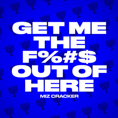 Get Me The F%#$ Out Of Here/Miz Cracker