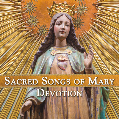 Sacred Songs of Mary Devotion/Various Artists