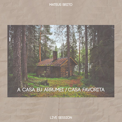 シングル/A Casa Eu Arrumei ／ Casa Favorita (Live Session)/Mateus Brito