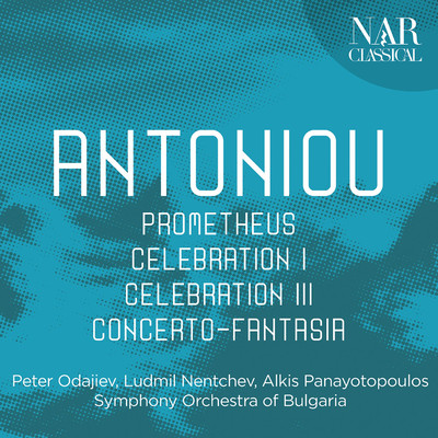 Theodore Antoniou: Prometheus, Celebration I, Celebration III, Concerto-Fantasia/Various Artists