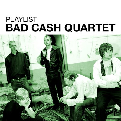 アルバム/Playlist: Bad Cash Quartet/Bad Cash Quartet