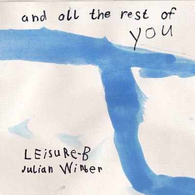 And All The Rest Of You/Leisure-B and Julian Winter