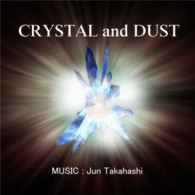 アルバム/CRYSTAL and DUST/JUN TAKAHASHI