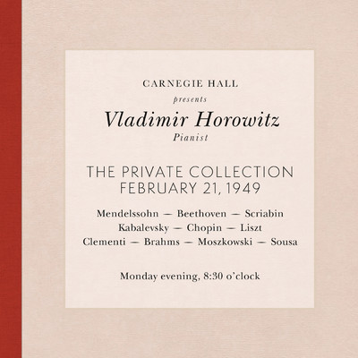 アルバム/Vladimir Horowitz live at Carnegie Hall - Recital February 21, 1949: Mendelssohn, Beethoven, Scriabin, Kabalevsky, Chopin, Liszt, Clementi, Brahms, Moszkowski & Sousa/Vladimir Horowitz