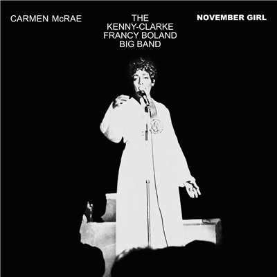 NOVEMBER GIRL/CARMEN MCRAE & THE KENNY CLARKE - FRANCY BOLAND BIG BAND