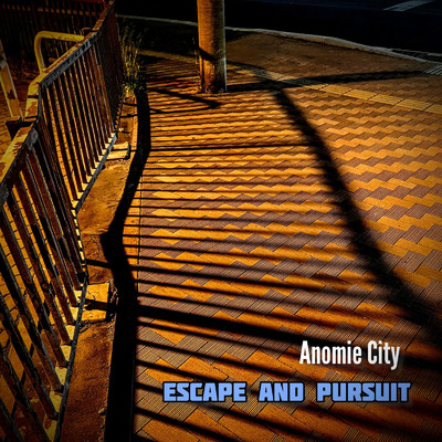 Escape And Pursuit/Anomie City