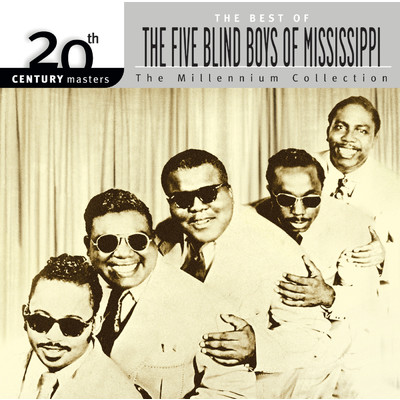 20th Century Masters: The Millennium Collection: Best of The Five Blind Boys Of Mississippi/ブラインド・ボーイズ・オブ・ミシシッピー