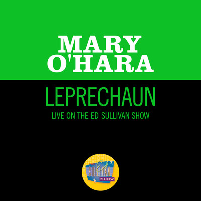 The Leprechaun (Live On The Ed Sullivan Show, March 12, 1961)/Mary O'Hara