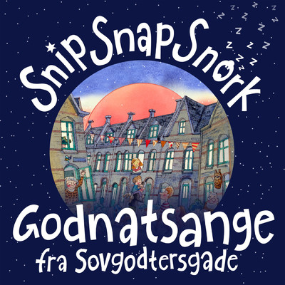 アルバム/Godnatsange Fra Sovgodtersgade/Snip Snap Snork