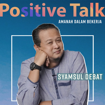 シングル/Positive Talk : Amanah Dalam Bekerja/Syamsul Debat