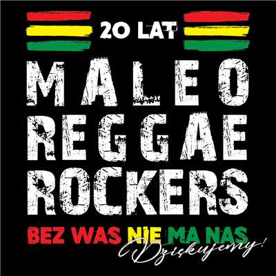 20 Lat Maleo Reggae Rockers - Bez Was Nie Ma Nas - Dziekujemy！/Maleo Reggae Rockers