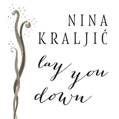Lay You Down/Nina Kraljic