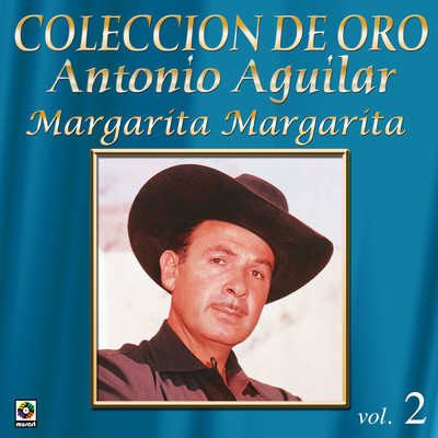 Coleccion de Oro: Norteno - Vol. 2, Margarita, Margarita/Antonio Aguilar
