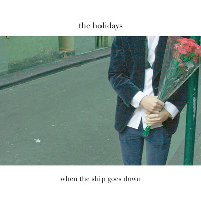 アルバム/When The Ship Goes Down/The Holidays