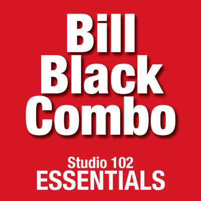 Bill Black Combo: Studio 102 Essentials/Bill Black Combo