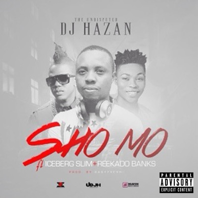 Sho Mo (feat. Icebergslim & Reekado Banks)/DJ Hazan