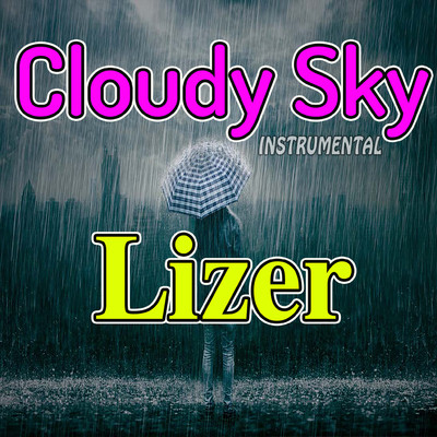 Cloudy Sky (Instrumental)/Lizer