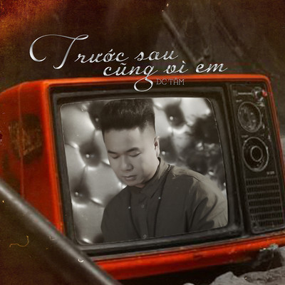 アルバム/Truoc Sau Cung Vi Em/DC Tam