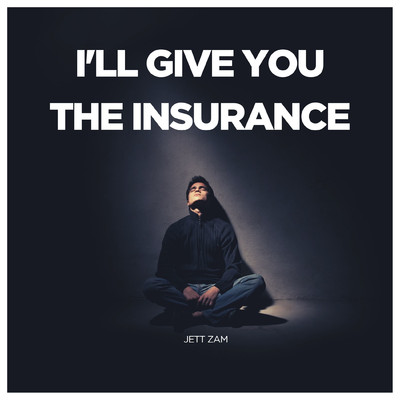 I'll give you the insurance/JETT ZAM