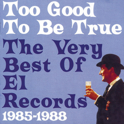 Too Good To Be True: The Very Best Of El Records 1985-1988/Various Artists