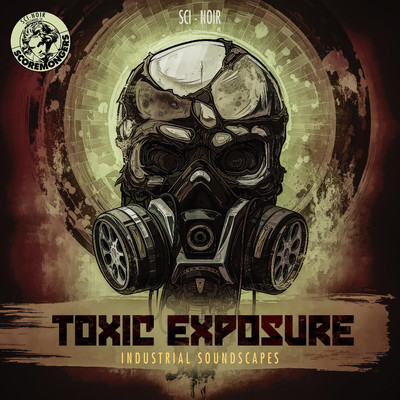 アルバム/Toxic Exposure - Industrial Soundscapes (Sci-Noir Series)/SCOREMONGERS