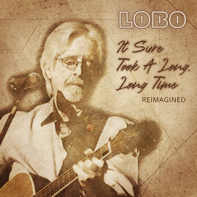 シングル/It Sure Took  A Long, Long Time (Reimagined)/Lobo