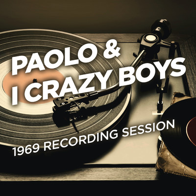 1969 Recording Session/Paolo／I Crazy Boys