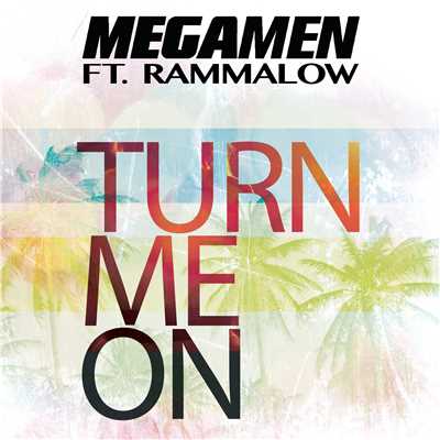 Turn Me On/Megamen