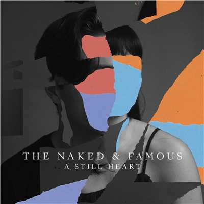 A Still Heart/THE NAKED AND FAMOUS