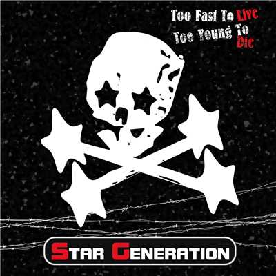Too Fast To Live Too Young To Die/STAR GENERATION