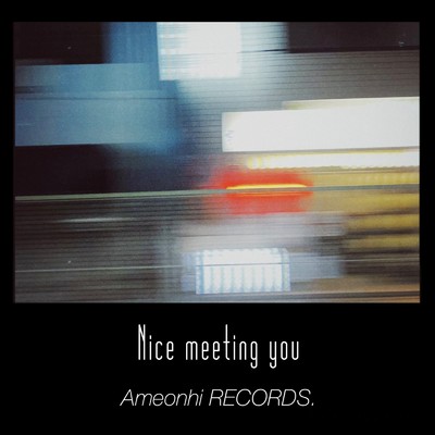 シングル/Nice meeting you/Amenohi RECORDS.