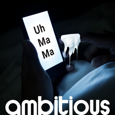Uh Ma Ma/ambitious
