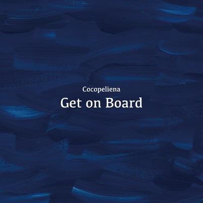 Get on Board/Cocopeliena