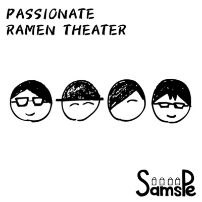 PASSIONATE RAMEN THEATER/SAMSPE