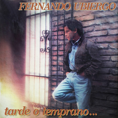 Tarde O Temprano/Fernando Ubiergo