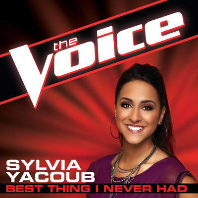 Best Thing I Never Had (The Voice Performance)/Sylvia Yacoub
