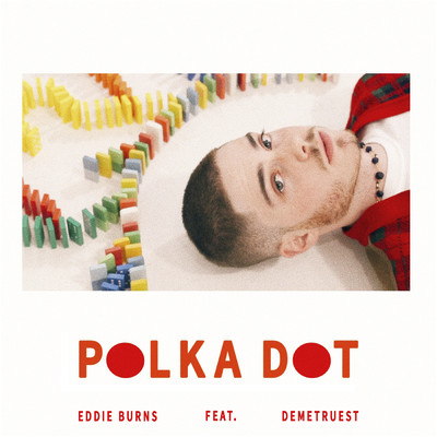 シングル/POLKA DOT (featuring Demetruest)/Eddie Burns