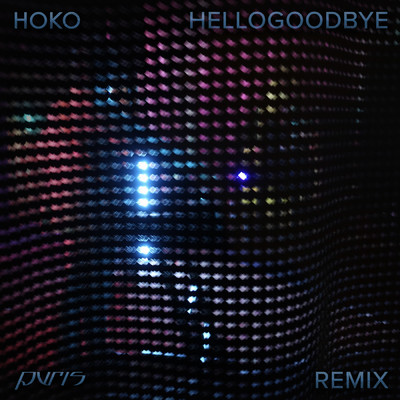 Hellogoodbye (PVRIS Remix)/HOKO／PVRIS