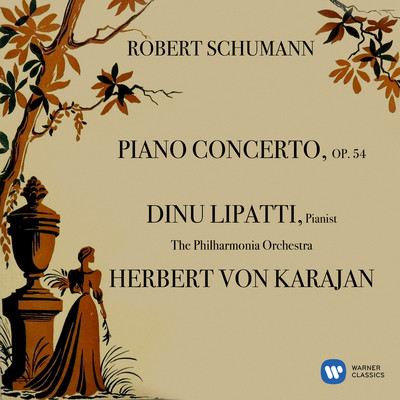 Schumann: Piano Concerto, Op. 54/Dinu Lipatti／Philharmonia Orchestra／Herbert von Karajan