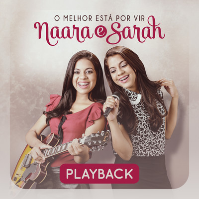 シングル/O Melhor Esta por Vir (Playback)/Naara e Sarah