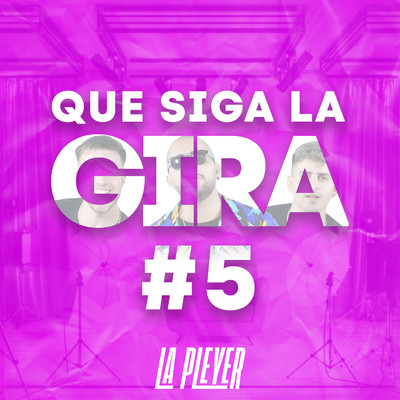 QueSigaLaGira #5/La Pleyer