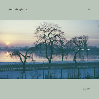アルバム/The Common Good/Matt Deighton